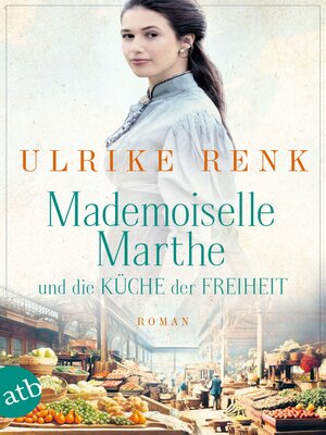 cover image of Mademoiselle Marthe und die Küche der Freiheit